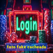 foto fake cacheada